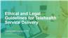 Ethical and Legal Guidelines for Telehealth Service Delivery